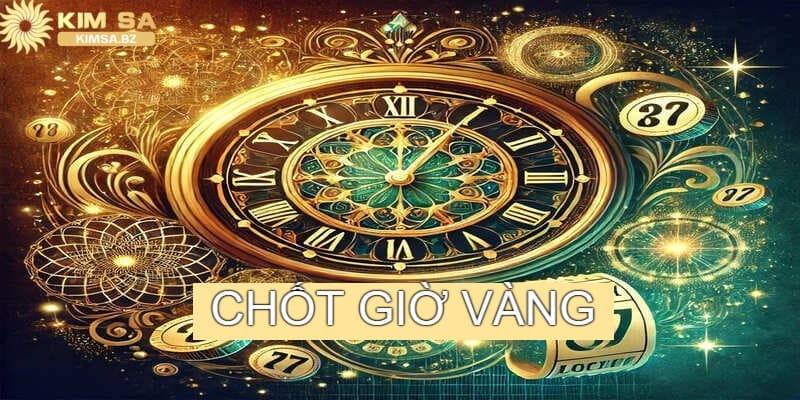 Chốt giờ vàng